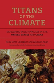 Titans of the Climate : Explaining Policy Process in the United States and China