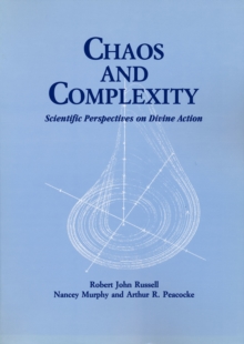 Chaos and Complexity : Scientific Perspectives On Divine Action