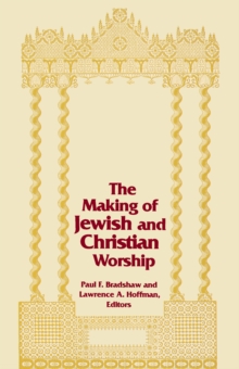 Making of Jewish and Christian Worship, The