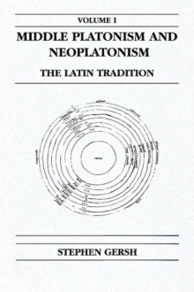 Middle Platonism and Neoplatonism, Volume 1 : The Latin Tradition