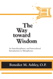 Way Toward Wisdom, The : An Interdisciplinary and Intercultural Introduction to Metaphysics