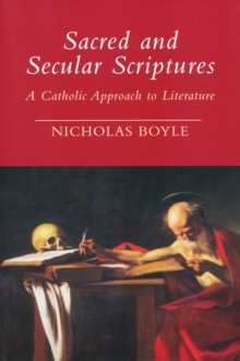 Sacred and Secular Scriptures : A Catholic Approach to Literature