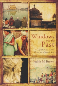 Windows into the Past : Life Histories and the Historian of South Asia
