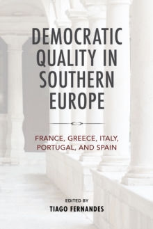 Democratic Quality in Southern Europe : France, Greece, Italy, Portugal, and Spain
