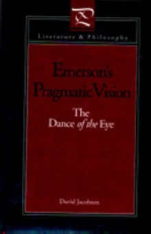 Emerson's Pragmatic Vision : The Dance of the Eye
