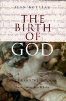 The Birth of God : The Bible and the Historian