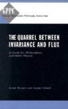 The Quarrel Between Invariance and Flux : A Guide for Philosophers and Other Players