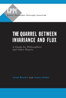 The Quarrel Between Invariance and Flux : A Guide for Philosophers and Other Players