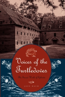 Voices of the Turtledoves : The Sacred World of Ephrata