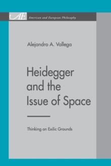 Heidegger and the Issue of Space : Thinking on Exilic Grounds