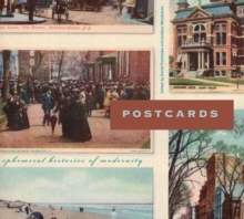 Postcards : Ephemeral Histories of Modernity