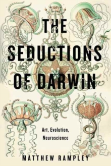 The Seductions of Darwin : Art, Evolution, Neuroscience