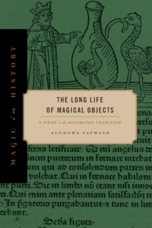The Long Life of Magical Objects : A Study in the Solomonic Tradition