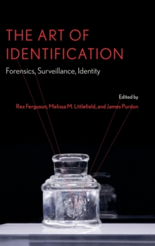 The Art of Identification : Forensics, Surveillance, Identity