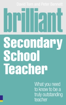 Brilliant Secondary School Teacher : What you need to know to be a truly outstanding teacher