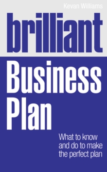 Brilliant Business Plan : What to know and do to make the perfect plan