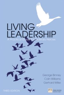 Living Leadership : A Practical Guide for Ordinary Heroes