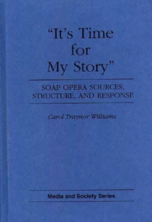 It's Time for My Story : Soap Opera Sources, Structure, and Response