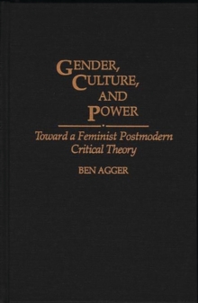 Gender, Culture, and Power : Toward a Feminist Postmodern Critical Theory