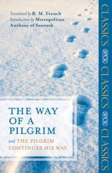 The Way of a Pilgrim : And The Pilgrim Continues His Way