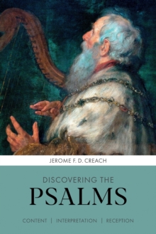 Discovering the Psalms : Content, Interpretation, Reception