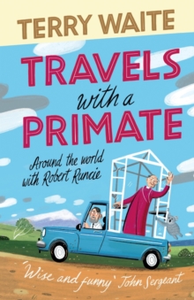 Travels with a Primate : Around the World with Robert Runcie