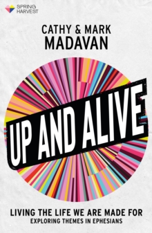 Up and Alive : Living The Life We Are Made For