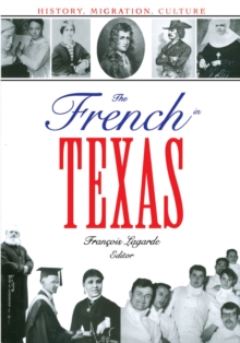 The French in Texas : History, Migration, Culture