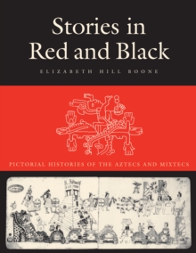 Stories in Red and Black : Pictorial Histories of the Aztecs and Mixtecs