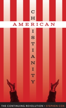 American Christianity : The Continuing Revolution