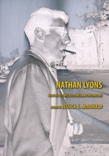 Nathan Lyons : Selected Essays, Lectures, and Interviews