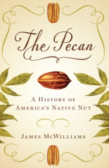The Pecan : A History of America's Native Nut
