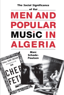 Men and Popular Music in Algeria : The Social Significance of Rai