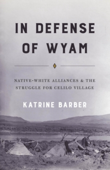 In Defense of Wyam : Native-White Alliances and the Struggle for Celilo Village