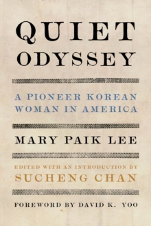 Quiet Odyssey : A Pioneer Korean Woman in America