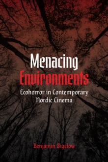 Menacing Environments : Ecohorror in Contemporary Nordic Cinema