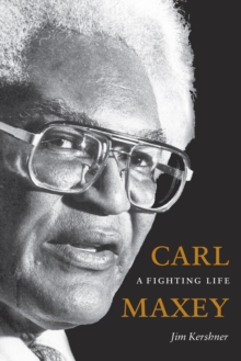 Carl Maxey : A Fighting Life