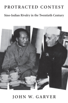 Protracted Contest : Sino-Indian Rivalry in the Twentieth Century