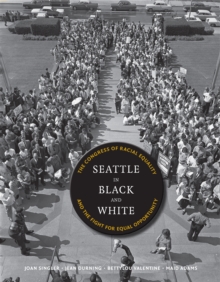Seattle in Black and White : The Congress of Racial Equality and the Fight for Equal Opportunity
