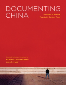 Documenting China : A Reader in Seminal Twentieth-Century Texts