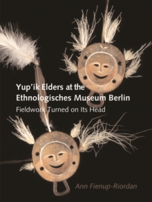 Yup'ik Elders at the Ethnologisches Museum Berlin : Fieldwork Turned on its Head