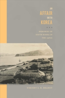 An Affair with Korea : Memories of South Korea in the 1960s