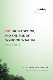 DDT, Silent Spring, and the Rise of Environmentalism : Classic Texts