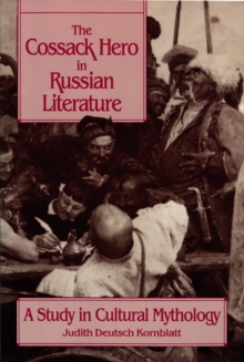 The Cossack Hero in Russian Literature : A Study in Cultural Mythology