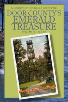 Door County's Emerald Treasure : A History of Peninsula State Park