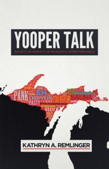 Yooper Talk : Dialect as Identity in Michigan's Upper Peninsula