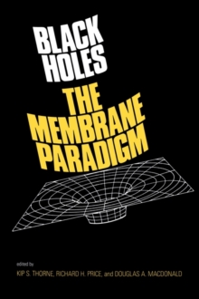 Black Holes : The Membrane Paradigm