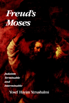 Freud's Moses : Judaism Terminable and Interminable