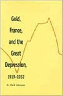 Gold, France, and the Great Depression, 1919-1932