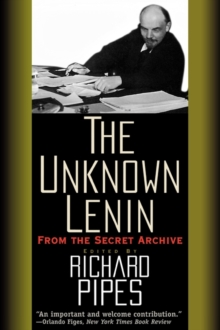 The Unknown Lenin : From the Secret Archive